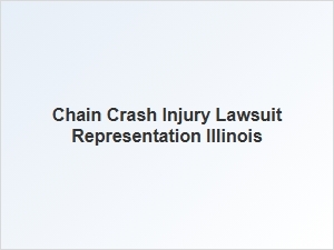 Chain Crash Injury Lawsuit Representation in Illinois