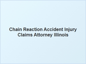 Navigating Chain Reaction Accident Injury Claims in Illinois